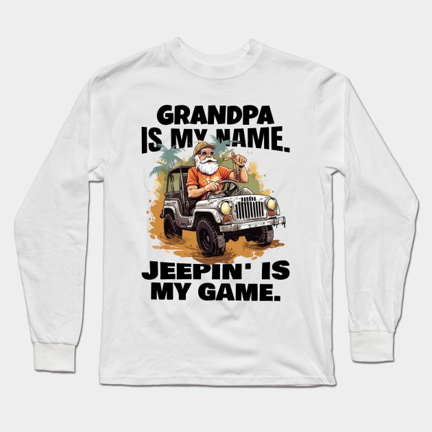 Grandpa is my name. Jeepin' is my game. Long Sleeve T-Shirt by mksjr